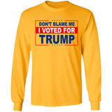 Don't Blame Me I Voted for Trump LS Ultra Cotton T-Shirt [SE]