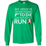 Too Old To Run Long Sleeve T-Shirt