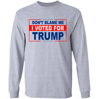 Don't Blame Me I Voted for Trump LS Ultra Cotton T-Shirt [SE]
