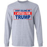 Don't Blame Me I Voted for Trump LS Ultra Cotton T-Shirt [SE]