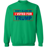 Don't Blame Me I Voted for Trump Crewneck Pullover Sweatshirt [SE]