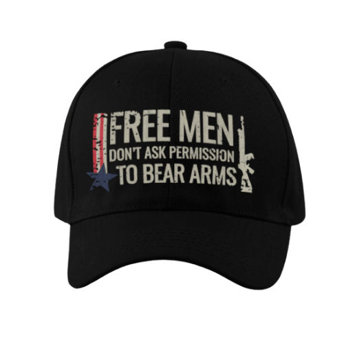 Free Men Don't Ask Permission To Bear Arms Hat