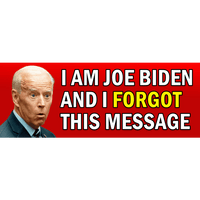 Joe Biden Forgot This Message Bumper Sticker [SE]