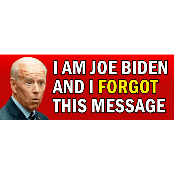 Joe Biden Forgot This Message Bumper Sticker