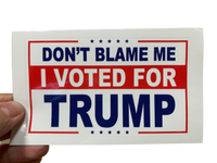 Don't Blame Me, I VOTED for TRUMP Sticker [SE]